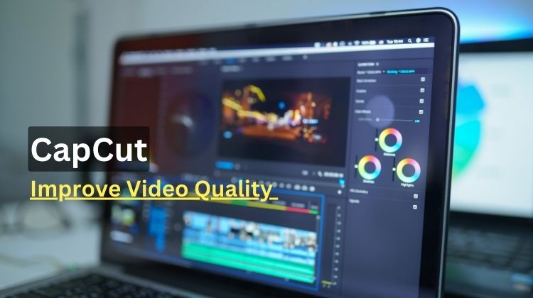 Improve Video Quality with CapCut