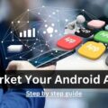 How to Easily Market Your Android App in 2023